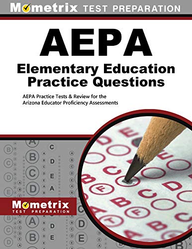 AEPA Elementary Education Practice Questions (Second Set): AEPA Practice Tests & Review for the Arizona Educator Proficiency Assessments (English Edition)