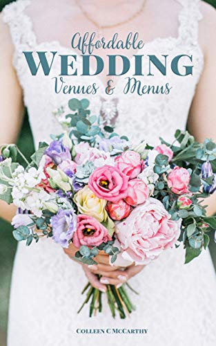 Affordable Wedding Venues & Menus: How to Save Thousands on Your Two Biggest Expenses (English Edition)