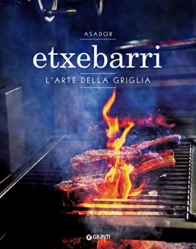 Asador Etxebarri. L'arte della griglia (Italian Edition)