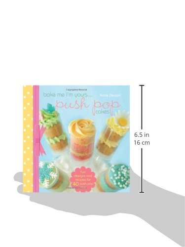 Bake me im Yours… Push Pop Cakes: full book