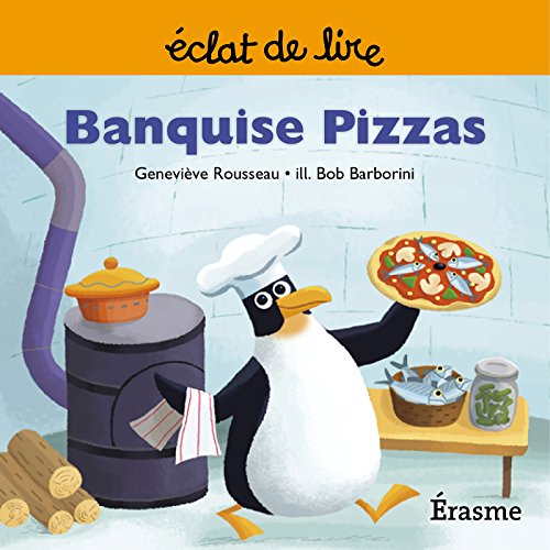 Banquise Pizzas: une histoire pour lecteurs débutants (5-8 ans) (Eclats de Lire t. 7) (French Edition)