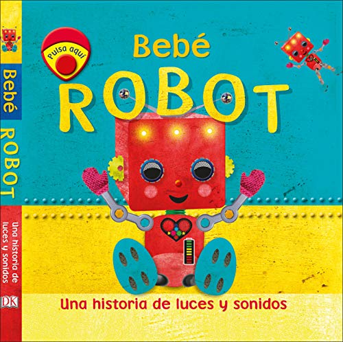 Bebé Robot: Una historia de luces y sonidos (Preescolar)