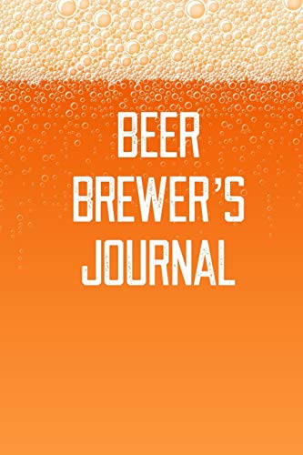 Beer Brewer's Journal: Home Beer Brewing Recipe and Logbook