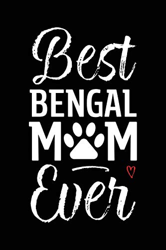 Best Bengal Mom Ever: Cat Mom Notebook - Blank Lined Journal for Kitty Owners & Lovers (A Gift of Appreciation for Awesome Fur Moms)