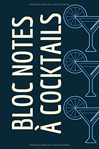 Bloc Notes à Cocktails: Bloc note de 120 pages vierges pour tout barman, bartender ou passionné de mixologie ! Taille 15.6 x 23.4 cm