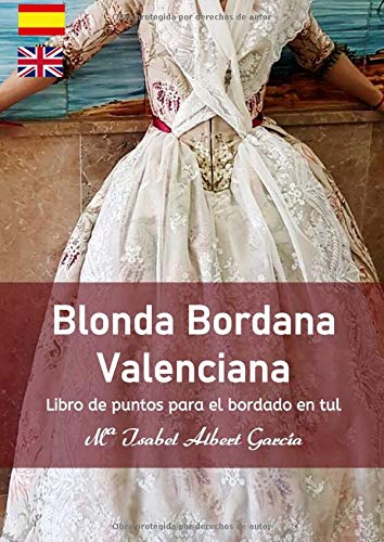 Blonda bordana Valenciana: libro de puntos para el bordado en tul