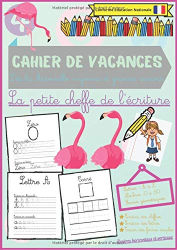 Cahier de Vacances dès la maternelle moyennes et grandes sections: la petite cheffe de l'écriture : lettres de A à Z, nombres de 0 à 50 et formes géométriques