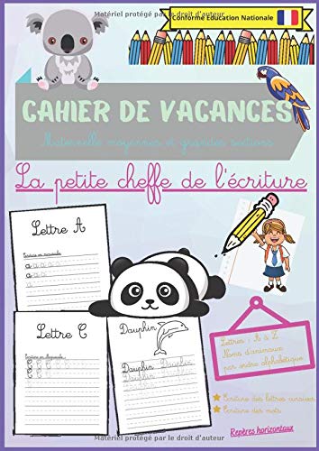 Cahier de Vacances maternelle moyennes et grandes sections: La petite cheffe de l'écriture : Lettres de A à Z, noms d'animaux par ordre alphabétique