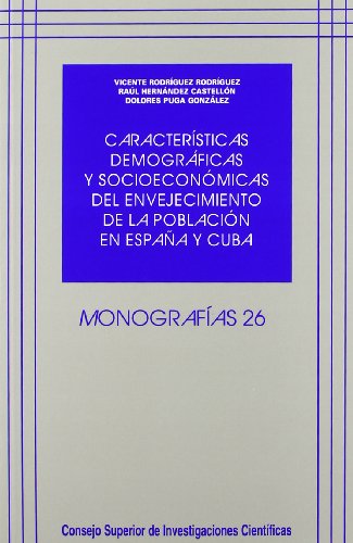 Características demográficas y socioeconómicas del envejecimiento de la población en España y Cuba: 26 (Monografías)