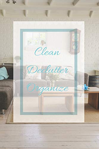 Clean Declutter Organize: Track and Record Your Home Decluttering Progress with This Planner Paperback | 160 Pages | 6" by 9"