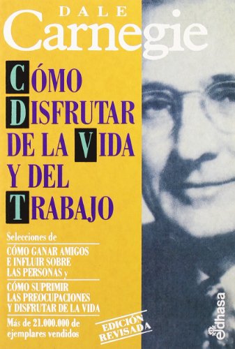 C¢mo disfrutar de la vida y del trabajo (Obras de Dale Carnegie)