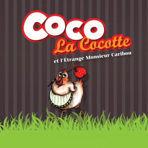 Coco la cocotte et l'étrange Monsieur Caribou