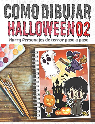 Como Dibujar Halloween 02, Harry Personajes de terror paso a paso: Dibujar monstruos de terror y miedo de Halloween, bruja, demonio, murciélago, ... de cumpleaño (Libro de dibujo de Halloween)