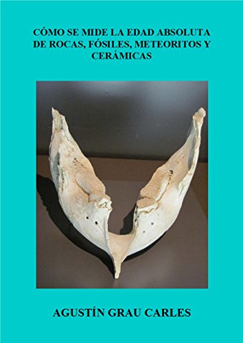 Cómo se mide la edad absoluta de rocas, fósiles, meteoritos y cerámicas