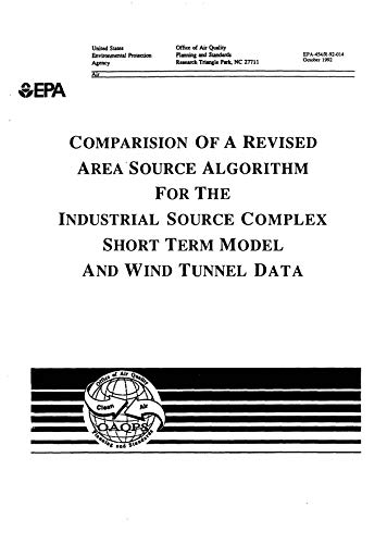 Comparison Of A Revised Area Source Algorithm For The Industrial Source Complex Short Term Model And Wind Tunnel Data (English Edition)