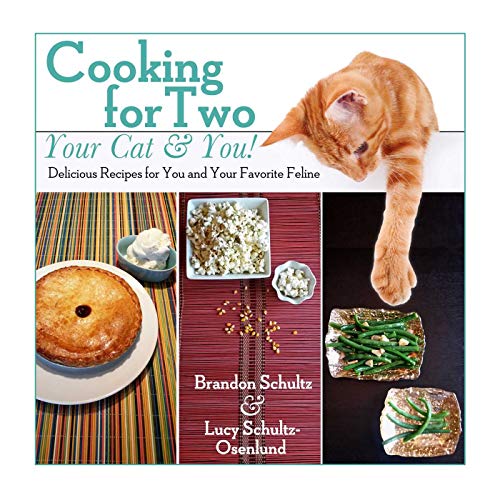 Cooking for Two--Your Cat & You!: Delicious Recipes for You and Your Favorite Feline (English Edition)