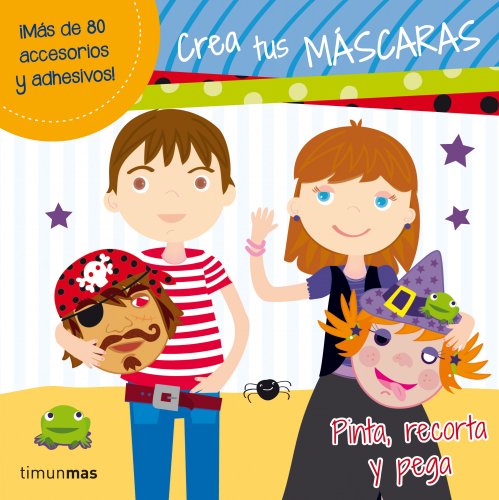 Crea tus máscaras: Pinta, recorta y pega (Libros de actividades)