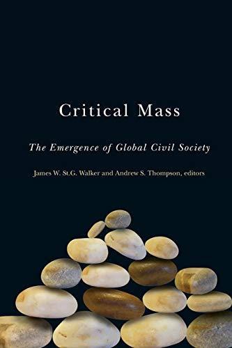 Critical Mass: The Emergence of Global Civil Society (Studies in International Governance)