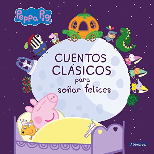 Cuentos clásicos para soñar felices (Un cuento de Peppa Pig)