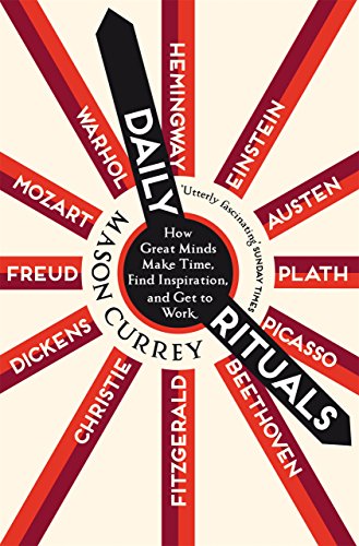 Daily Rituals: How Great Minds Make Time, Find Inspiration, and Get to Work (English Edition)