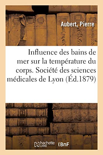 De l'Influence des bains de mer sur la température du corps. Société des sciences médicales de Lyon