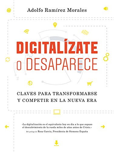 Digitalízate o desaparece: Claves para transformarse y competir en la nueva era (COLECCION GESTION 2000)