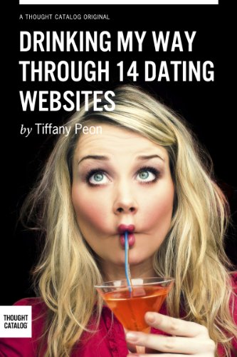 Drinking My Way Through 14 Dating Sites (English Edition)