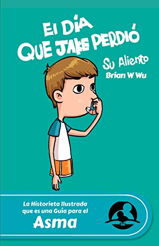 El día que Jake perdió su aliento: Health Stories for Kids: Asma (Health Stories for Kids (Spanish) nº 1)