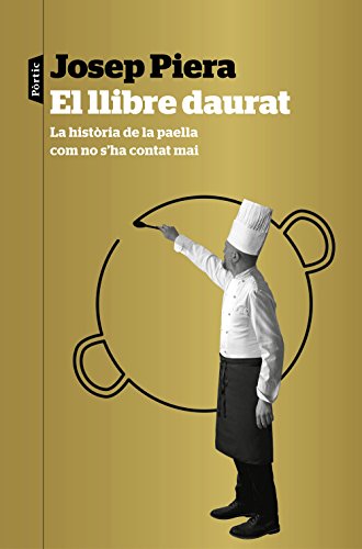 El llibre daurat: La història de la paella com no s'ha contat mai (Catalan Edition)