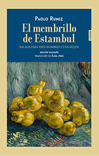 El membrillo de Estambul: Balada para tres hombres y una mujer (FUERA DE COLECCION)