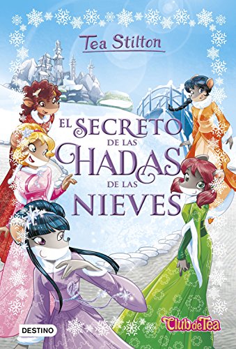 El secreto de las hadas de las nieves: Tea Stilton Especial 2 (Libros especiales de Tea Stilton nº 1)