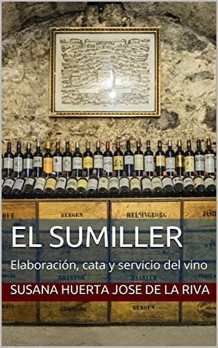 El Sumiller: Elaboración, cata y servicio del vino