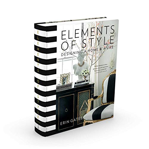 Elements of Style: Designing a Home & a Life: Designing a Home and a Life