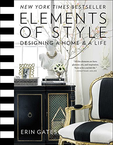 Elements of Style: Designing a Home & a Life: Designing a Home and a Life