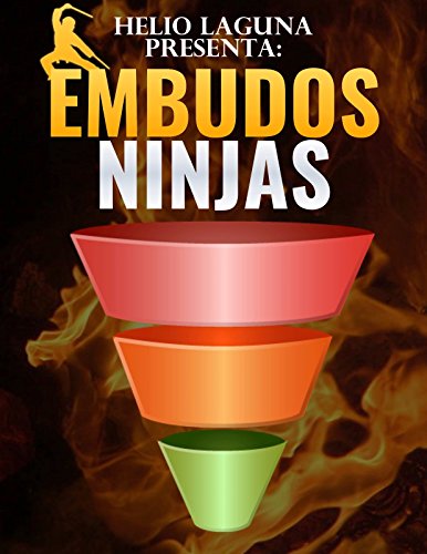 Embudos Ninja: Embudos para vender cualquier cosa que quieras por internet