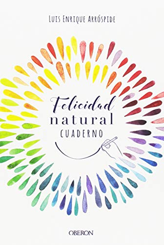 Felicidad natural. Encuéntrala en tu propia historia