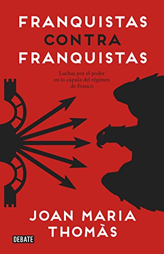 Franquistas contra franquistas: Luchas por el poder en la cúpula del régimen de Franco