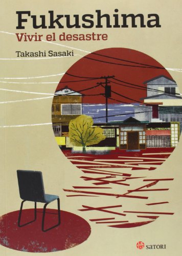 Fukushima. Vivir El Desastre (Satori Actual)