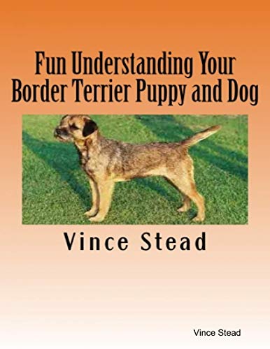Fun Understanding Your Border Terrier Puppy and Dog (English Edition)