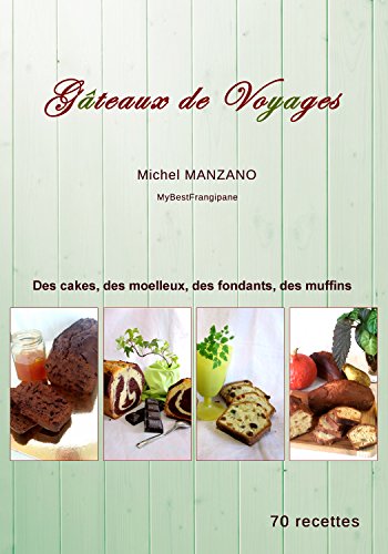 Gâteaux de voyage: Des cakes, des moelleux, des fondants ... (French Edition)