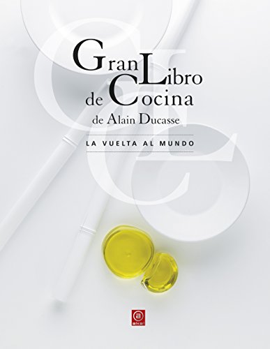 Gran Libro de Cocina de Alain Ducasse. La vuelta al mundo: 9 (Biblioteca Gastronómica)