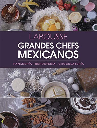 Grandes Chefs Mexicanos: Panadería - Repostería - Chocolatería