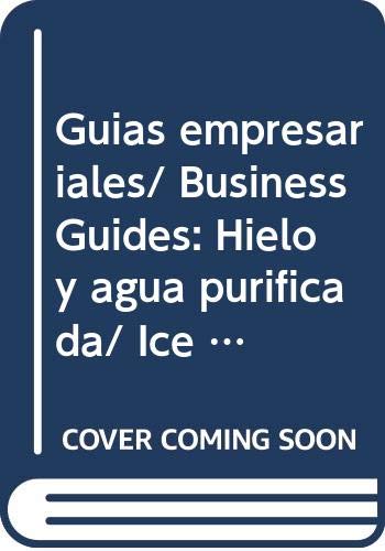 Guias empresariales/ Business Guides: Hielo y agua purificada/ Ice and Purified Water