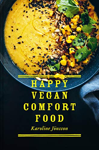 Happy Vegan Comfort Food: Simple and satisfying plant-based recipes for every day (English Edition)