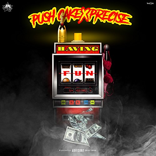 Having Fun (feat. Push Cake & Precise) [Explicit]