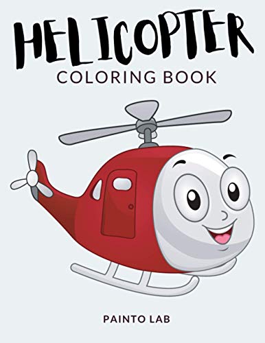 Helicopter Coloring Book: Helicopter Coloring Pages, Over 30 Pages to Color, Perfect Helicopter colouring pages for boys, girls, and kids of ages 4-8 and up - Hours Of Fun Guaranteed!