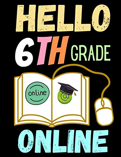 Hello 6TH GRADE ONLINE: Back To school Notebook Present For Toddlers - New Year First Day at School Journal Gift For Kids - New Class = New Adventure