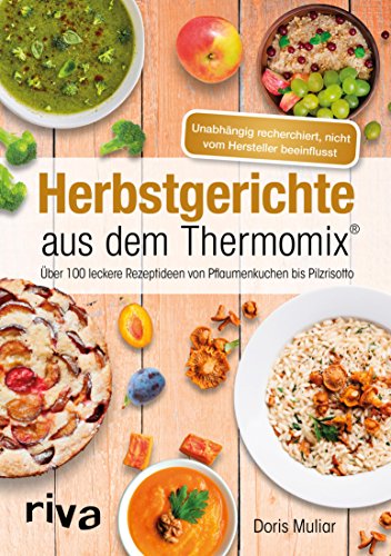 Herbstgerichte aus dem Thermomix®: Über 100 leckere Rezeptideen von Pflaumenkuchen bis Pilzrisotto (German Edition)