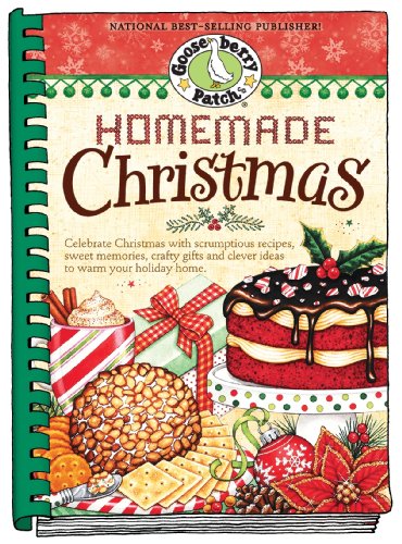 Homemade Christmas: Tried & True Recipes, Heartwarming Memories and Easy Ideas for Savoring the Best of Christmas (Seasonal Cookbook Collection)