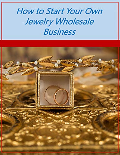 How to Start Your Own Jewelry Wholesale Business (English Edition)